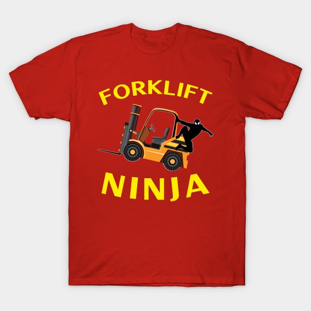 Forklift Ninja NFGY Forklift Operator Shirt T-Shirt by Teamster Life